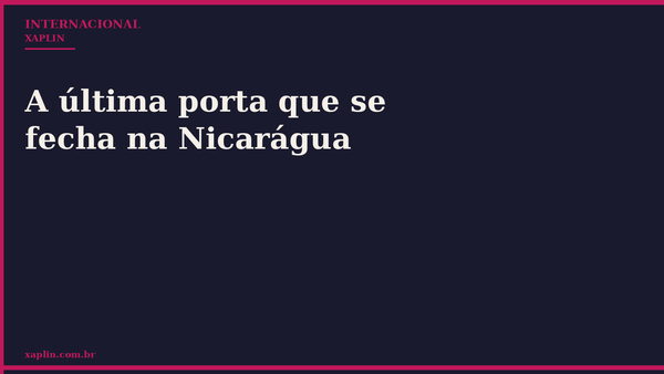 A última porta que se fecha na Nicarágua