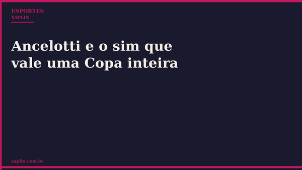 Ancelotti e o sim que vale uma Copa inteira