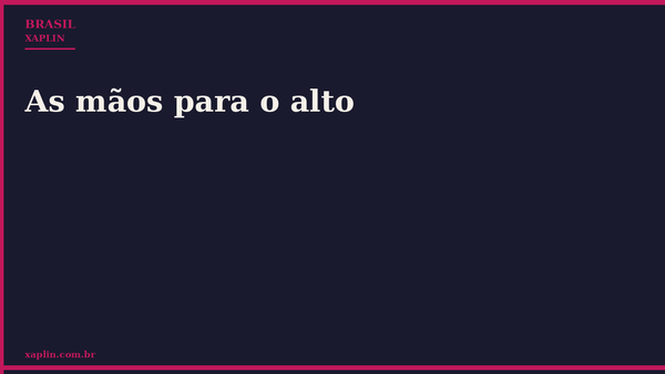 As mãos para o alto