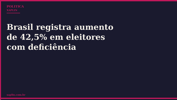 Brasil registra aumento de 42,5% em eleitores com deficiência
