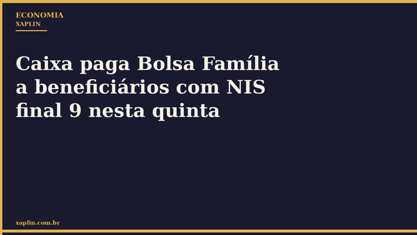 Caixa paga Bolsa Família a beneficiários com NIS final 9 nesta quinta