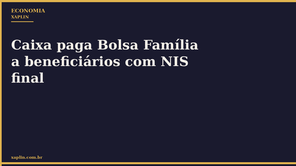 Caixa paga Bolsa Família a beneficiários com NIS final
