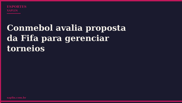 Conmebol avalia proposta da Fifa para gerenciar torneios