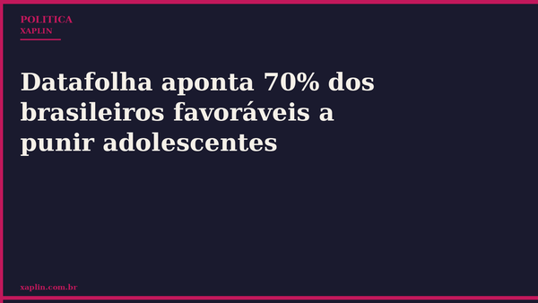 Datafolha aponta 70% dos brasileiros favoráveis a punir adolescentes