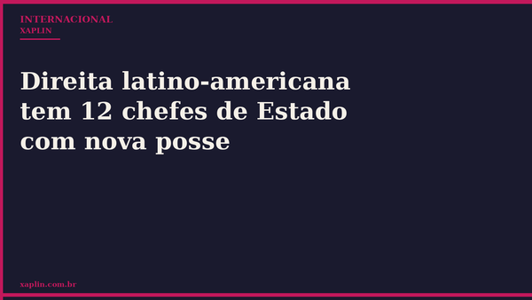 Direita latino-americana tem 12 chefes de Estado com nova posse