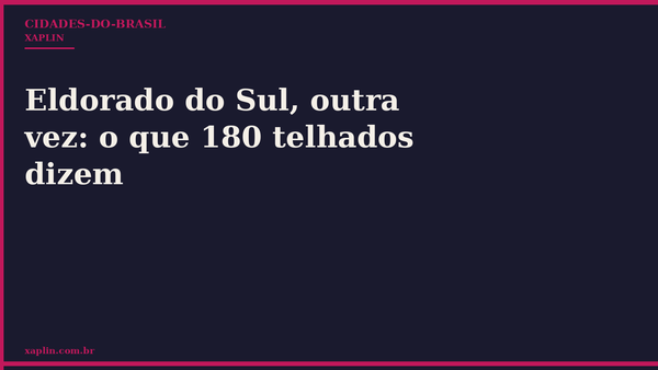 Eldorado do Sul, outra vez: o que 180 telhados dizem