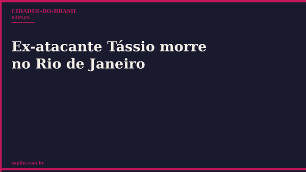 Ex-atacante Tássio morre no Rio de Janeiro