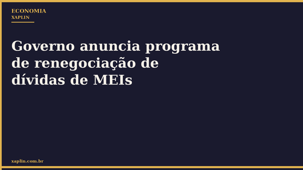 Governo anuncia programa de renegociação de dívidas de MEIs