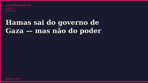 Hamas sai do governo de Gaza — mas não do poder