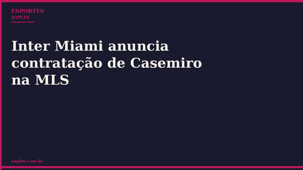 Inter Miami anuncia contratação de Casemiro na MLS