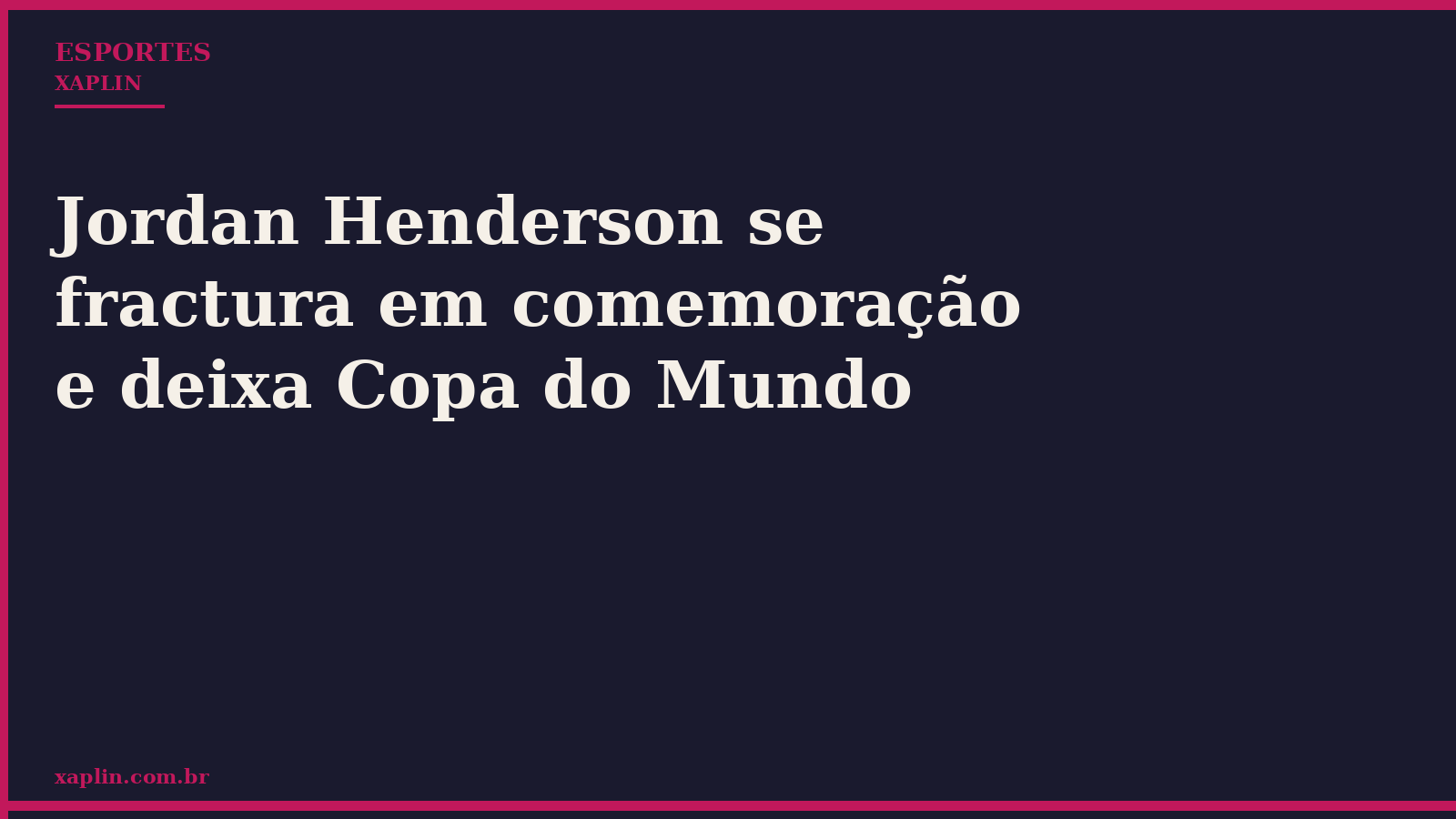 Jordan Henderson se fractura em comemoração e deixa Copa do Mundo