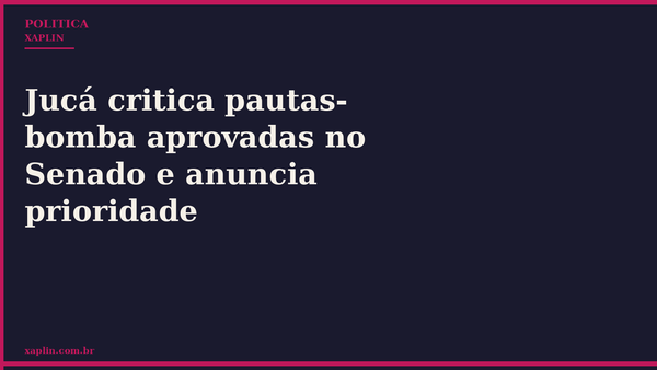 Jucá critica pautas-bomba aprovadas no Senado e anuncia prioridade