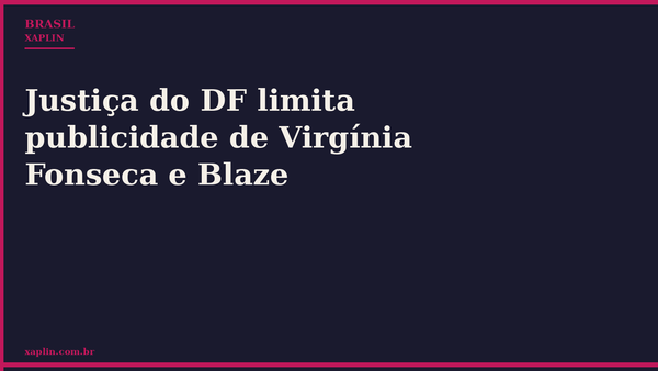 Justiça do DF limita publicidade de Virgínia Fonseca e Blaze
