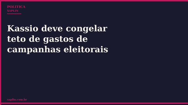 Kassio deve congelar teto de gastos de campanhas eleitorais