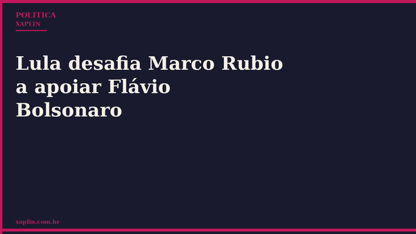 Lula desafia Marco Rubio a apoiar Flávio Bolsonaro