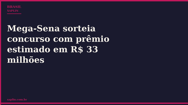 Mega-Sena sorteia concurso com prêmio estimado em R$ 33 milhões
