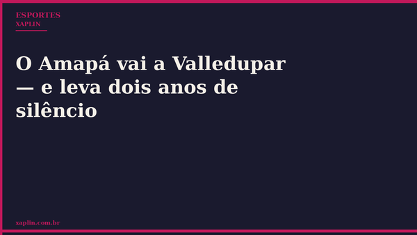 O Amapá vai a Valledupar — e leva dois anos de silêncio