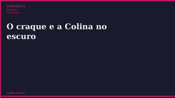 O craque e a Colina no escuro