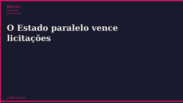 O Estado paralelo vence licitações