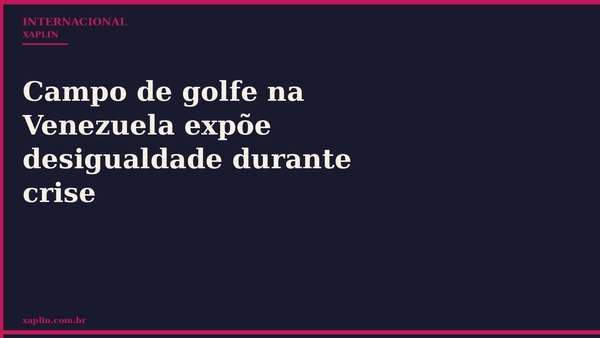 Campo de golfe na Venezuela expõe desigualdade durante crise