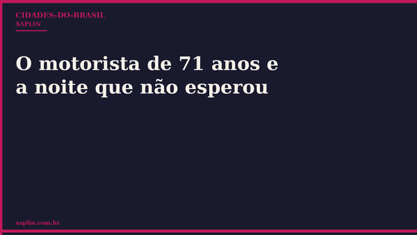 Motorista de 71 anos enfrenta noite inesperada