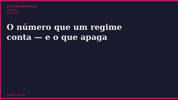O número que um regime conta — e o que apaga