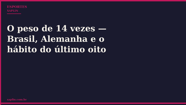 O peso de 14 vezes — Brasil, Alemanha e o hábito do último oito