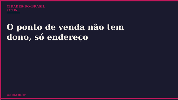 O ponto de venda não tem dono, só endereço