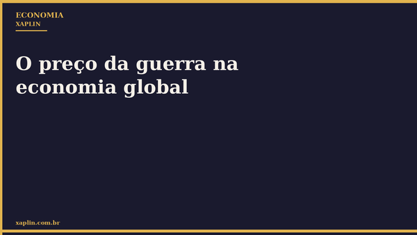 O preço da guerra na economia global