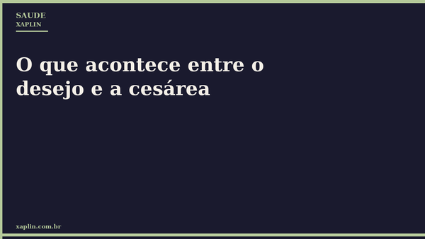 O que acontece entre o desejo e a cesárea