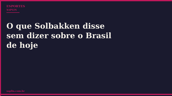O que Solbakken disse sem dizer sobre o Brasil de hoje