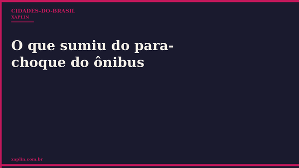 O que sumiu do para-choque do ônibus