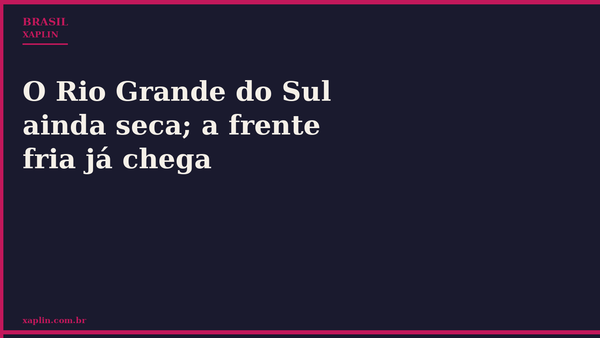 O Rio Grande do Sul ainda seca; a frente fria já chega