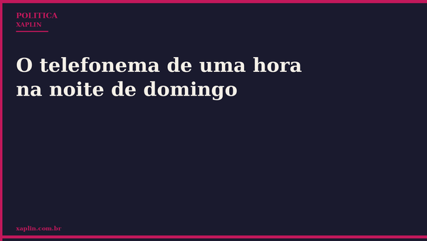 O telefonema de uma hora na noite de domingo