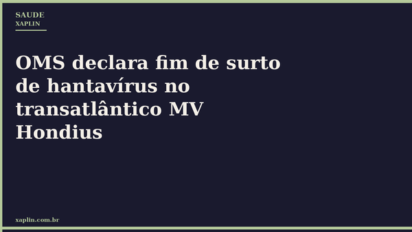 OMS declara fim de surto de hantavírus no transatlântico MV Hondius