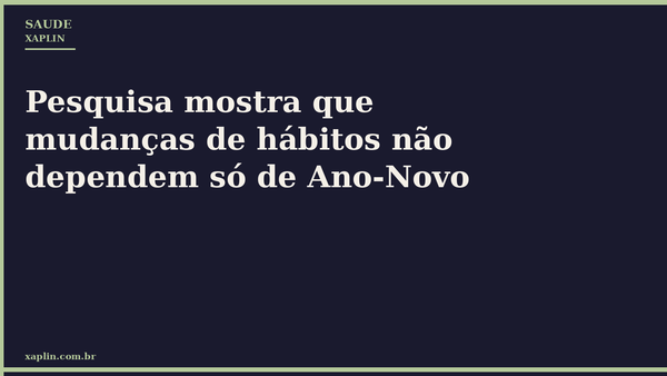 Pesquisa mostra que mudanças de hábitos não dependem só de Ano-Novo