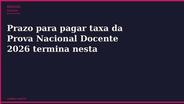 Prazo para pagar taxa da Prova Nacional Docente 2026 termina nesta