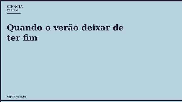 Quando o verão deixar de ter fim
