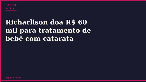 Richarlison doa R$ 60 mil para tratamento de bebê com catarata