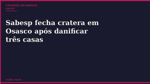 Sabesp fecha cratera em Osasco após danificar três casas