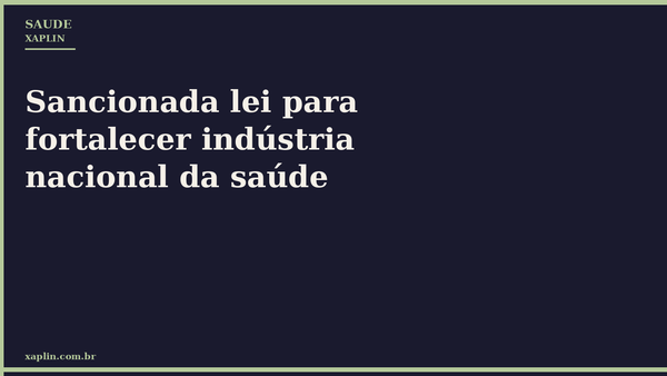 Sancionada lei para fortalecer indústria nacional da saúde