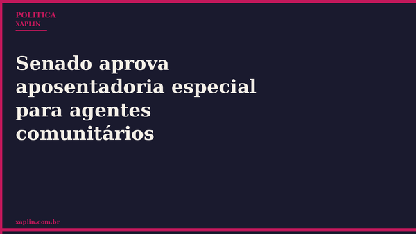 Senado aprova aposentadoria especial para agentes comunitários