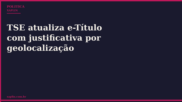 TSE atualiza e-Título com justificativa por geolocalização