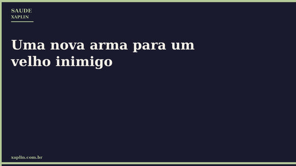 Uma nova arma para um velho inimigo