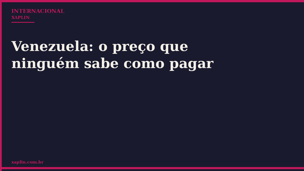 Venezuela: o preço que ninguém sabe como pagar
