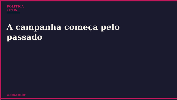 A campanha começa pelo passado