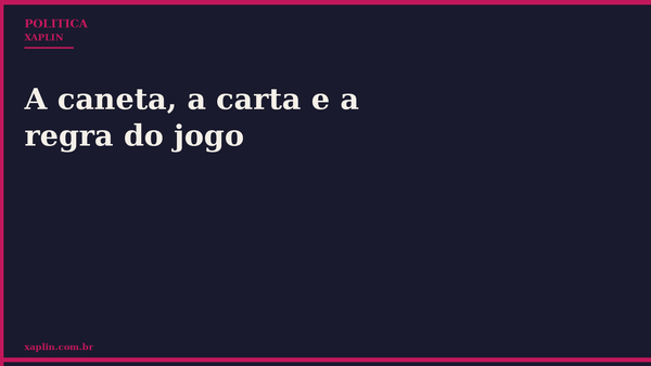 A caneta, a carta e a regra do jogo