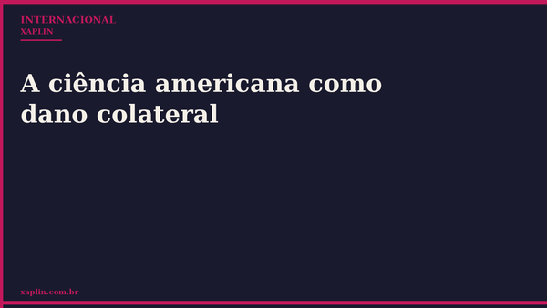 A ciência americana como dano colateral
