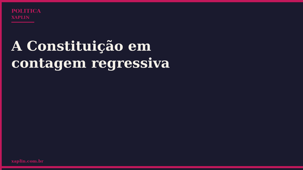 A Constituição em contagem regressiva