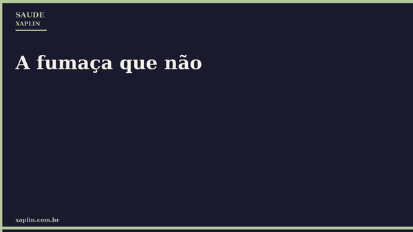 A fumaça que não